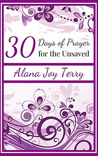 Thirty Days of Prayer for the Unsaved (Devotions for Christian Women, Band 1) von Independently published